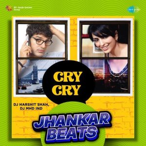 Cry Cry – Jhankar Beats