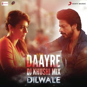 Daayre (DJ Khushi Mix) [From “Dilwale”]