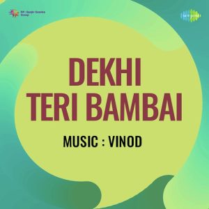 Dekhi Teri Bambai