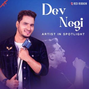 Dev Negi – Artist in Spotlight