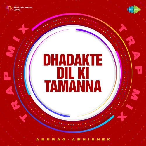 Dhadakte Dil Ki Tamanna – Trap Mix