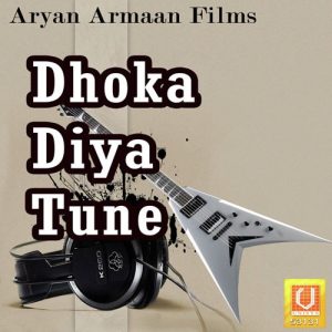 Dhoka Diya Tune