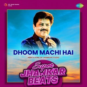 Dhoom Machi Hai – Super Jhankar Beats