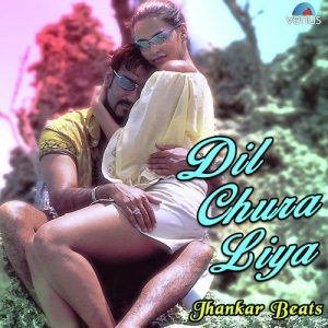 Dil Chura Liya – Jhankar Beats
