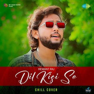Dil Kisi Se – Chill Cover
