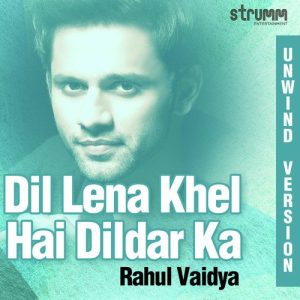 Dil Lena Khel Hai Dildar Ka – Unwind Version Album Art