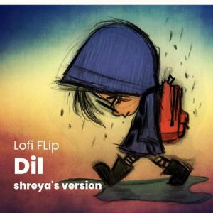 Dil (Lofi Flip) | Maine tera naam Dil Rakh diya