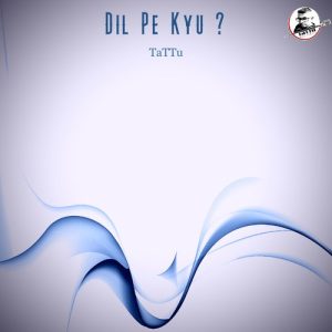 Dil Pe Kyu ? Album Art