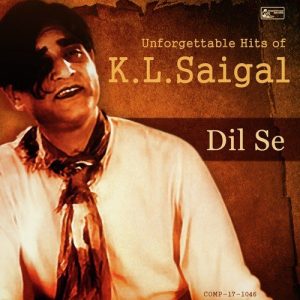 Dil Se – Unforgettable Hits of K.L. Saigal