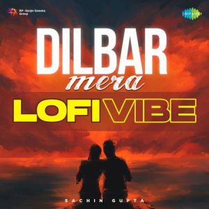 Dilbar Mera – LoFi Vibe