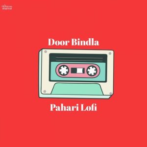 Door Bindla (Pahari Lofi)