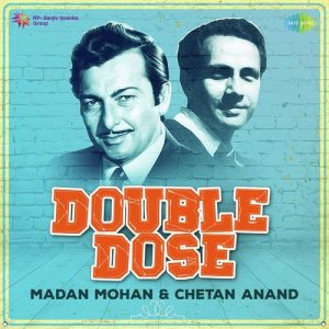Double Dose – Madan Mohan and Chetan Anand