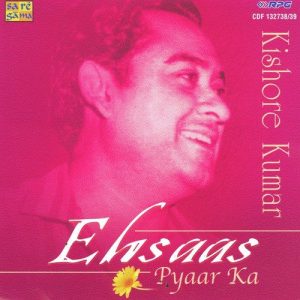 Ehsaas Pyar Ka – Kishore Kumar – Vol 1