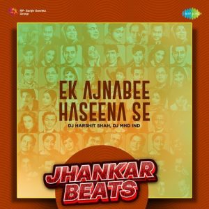 Ek Ajnabee Haseena Se – Jhankar Beats