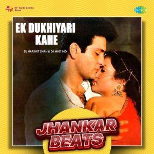 Ek Dukhiyari Kahe – Jhankar Beats