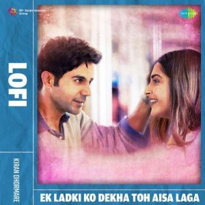 Ek Ladki Ko Dekha Toh Aisa Laga – Lofi