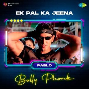 Ek Pal Ka Jeena – Bolly Phonk