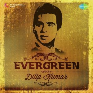 Evergreen – Dilip Kumar