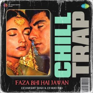 Faza Bhi Hai Jawan – Chill Trap