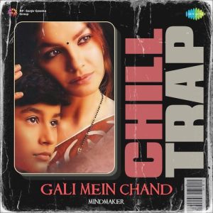Gali Mein Chand – Chill Trap