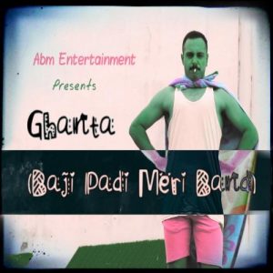 Ghanta ( Baji Padi meri band) – Explicit