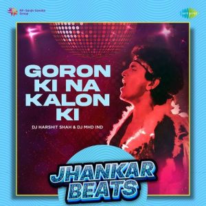 Goron Ki Na Kalon Ki – Jhankar Beats