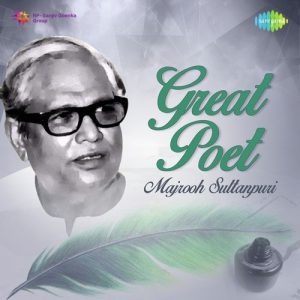 Great Poet – Majrooh Sultanpuri