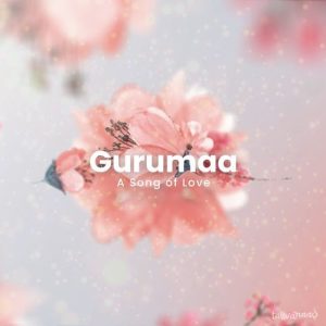 Gurumaa – A Song Of Love