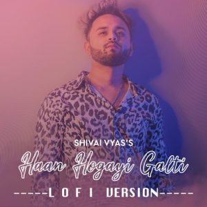 Haan Ho Gayi Galti (Lo-Fi)
