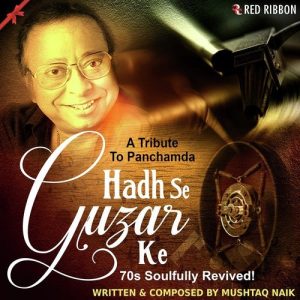 Hadh Se Guzar Ke – A Tribute To Panchamda