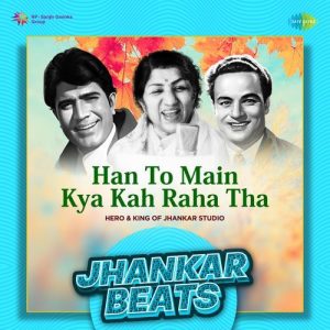 Han To Main Kya Kah Raha Tha – Jhankar Beats Album Art