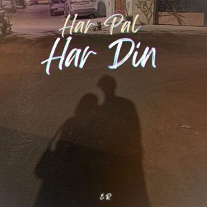 Har Pal Har Din