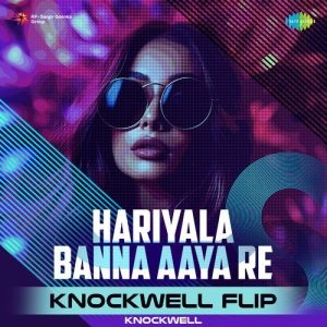 Hariyala Banna Aaya Re – Knockwell Flip