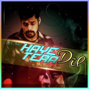 Haye Tera Dil
