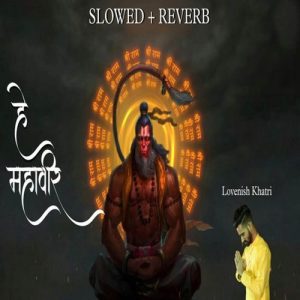 Hey Mahaveer – Slowed + Reverb