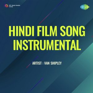 Hindi Film Song Instrumental – Van Shipley