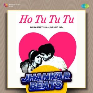 Ho Tu Tu Tu – Jhankar Beats