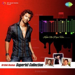 Hrithik Roshan Superhit Collection