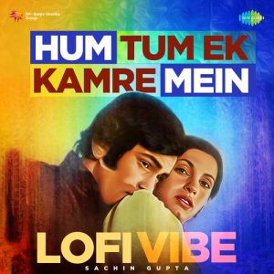 Hum Tum Ek Kamre Mein – LoFi Vibe