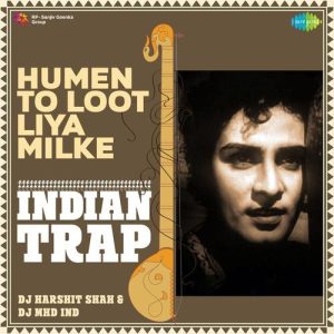 Humen To Loot Liya Milke – Indian Trap Album Art