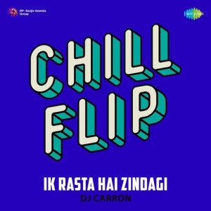 Ik Rasta Hai Zindagi – Chill Flip