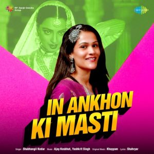 In Ankhon Ki Masti – Shubhangii Kedar