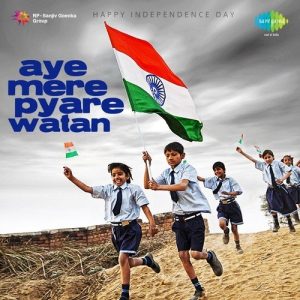 Independence Day – Aye Mere Pyare Watan