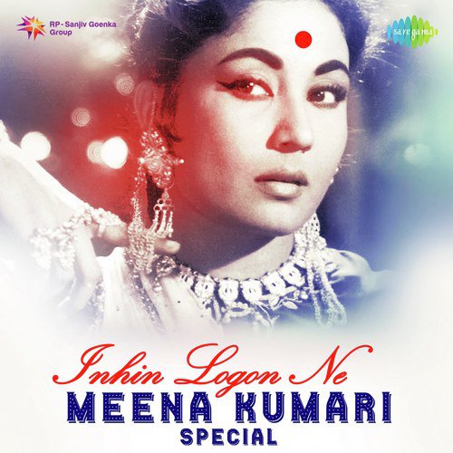 Inhin Logon Ne – Meena Kumari Spl