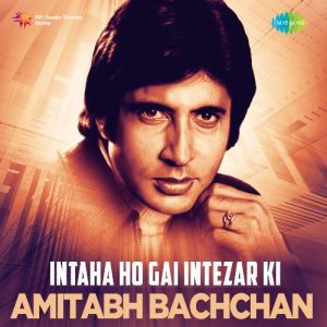 Intaha Ho Gai Intezar Ki – Amitabh Bachchan