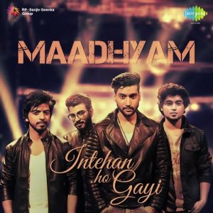Intehan Ho Gayi – Maadhyam