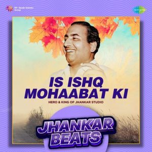 Is Ishq Mohaabat Ki – Jhankar Beats
