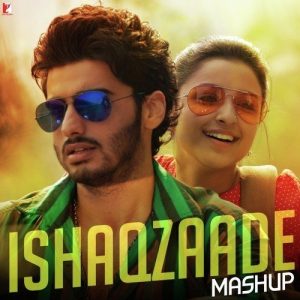 Ishaqzaade – Mashup