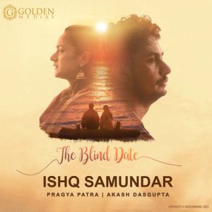 Ishq Samundar – The Blind Date