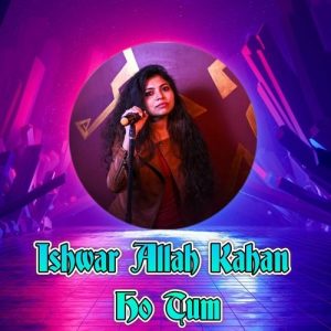 Ishwar Allah Kahan Ho Tum